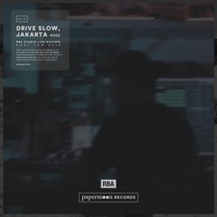 DRIVE SLOW, JAKARTA #002 (RBA Livetape January 2018)