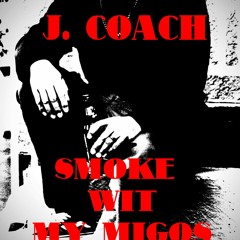 J Coach - Smoke Wit My Migos