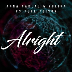 ANNA NAKLAB & POLINA vs PURE POISON - Alright
