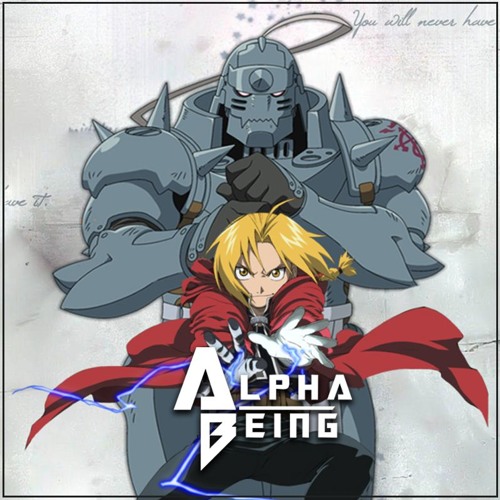 Stream Fullmetal Alchemist Brotherhood [Alpha Being Edit] by Alpha Being