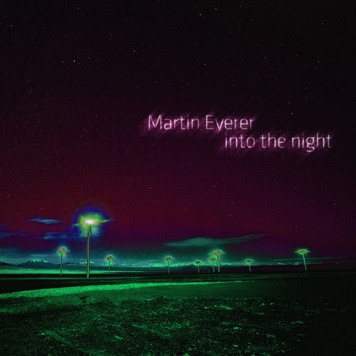Martin Eyerer & K.E.E.N.E. - Into The Night