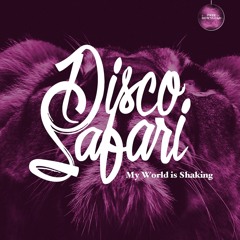 Disco Safari - My World is Shaking // BUY = FREE DOWNLOAD