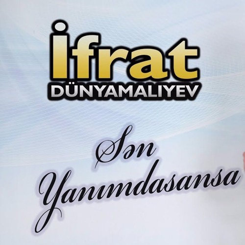 İfrat - Sen yanimdasansa