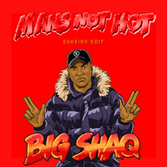 Man's Not Hot (Eskei83 Remix)