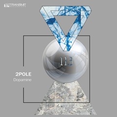 2pole - Dopamine (Original Mix) [Transmit Recordings]