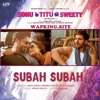 Subah Subah Sonu Ke Titu Ki Sweety Arijit Singh Armaan Malik Ft Prakriti Kakar Mp3