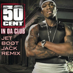 50 Cent - In Da Club (Jet Boot Jack Remix) FREE DOWNLOAD!