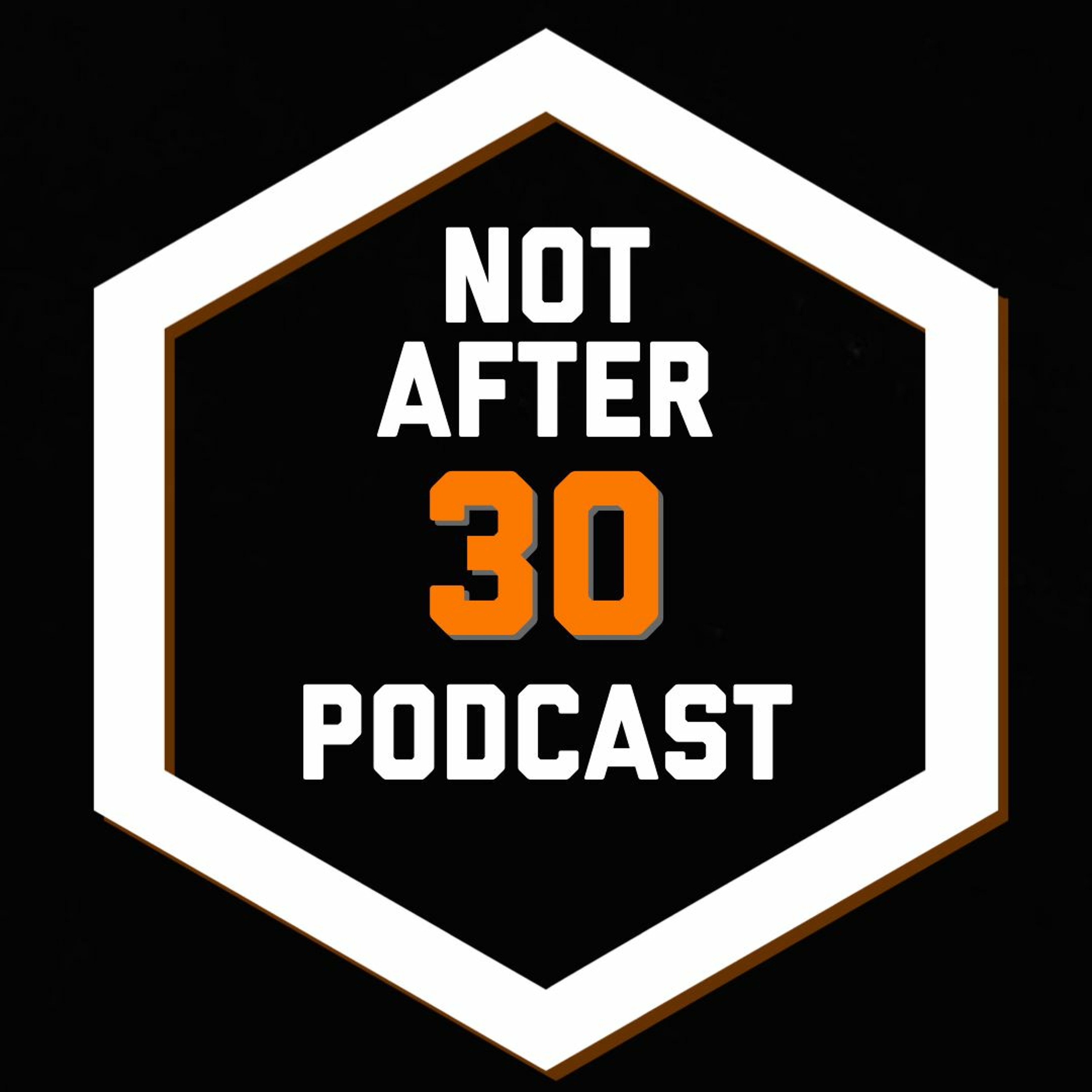 Not After 30 Podcast