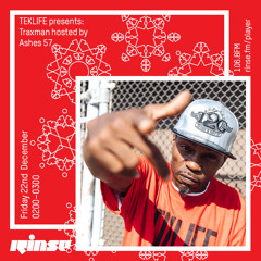 TEKLIFE presents: Traxman hosted by Ashes 57 - 22nd December 2017