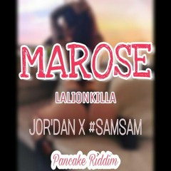 LALIONKILLA - MAROSE [ JOR'DAN X #SAMSAM ] PANCAKE RIDDIM