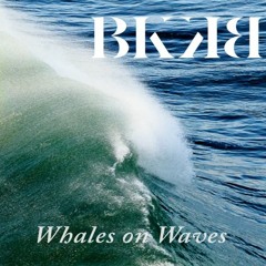 BreaKBacK - Whales On Waves