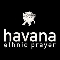Havana: Ethnic Prayer (Euro Mix)