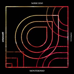 Noise Zoo - Monterosso [OUT NOW]