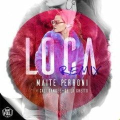 Maite Perroni Ft. Cali Y El Dandee, De La Ghetto – Loca Remix (Alberto Pradillo Dj Extended 2018)