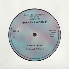 Premiere: Barnes & Wobble – Sans Algarade [Edits Du Plaisir]