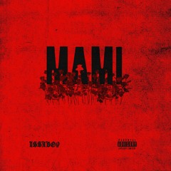 IssaBoy - MAMI (prod. mistahlightskin)