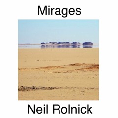 Neil Rolnick: Mirages