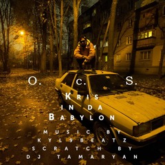 O.  c.  S.  | Kris in da Babylon | music by Kyl9beatz | scratch by dj Tamaryan |