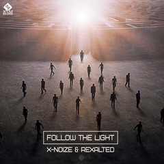 X-noiZe & Rexalted - Follow the Light ( Release Date 5/1/2018)