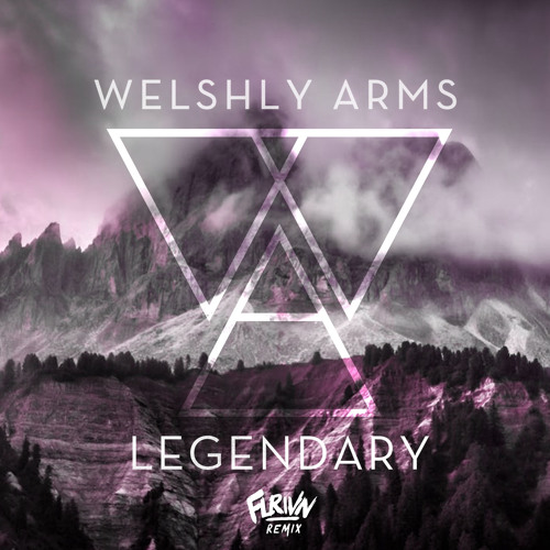 Stream Welshly Arms - Legendary (Flrivn Remix) by Flrivn | Listen online  for free on SoundCloud