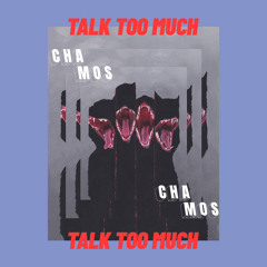 Talk Too Much