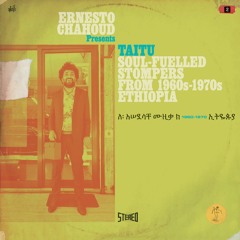 TAITU Soul-fuelled Stompers from 1970s Ethiopia (Album Sampler)