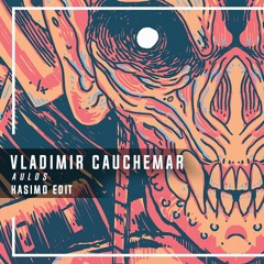 Vladimir Cauchemar - Aulos (KASIMO Edit)