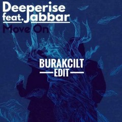 Deeperise feat. Jabbar & Beverly Pills- Move On ( Burak Cilt Edit)