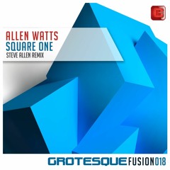 Allen Watts - Square One (Steve Allen Remix) [Grotesque] Out 15th Jan