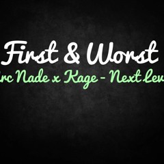 First&Worst - "Arc Nade x Kage - Next Level" [Free Download]