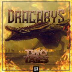 Two Tails- Dracarys