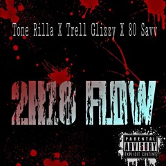 Tone Rilla X Trell Glizzy X Savv - 2018 FLOW (OPP MIX)