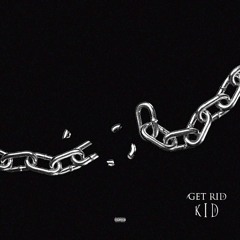 Kid - Get Rid