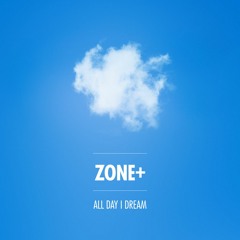 All Day I Dream Podcast 015 : Zone+  - All Day I Dream Of Sunshine