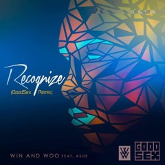 Win and Woo - Recognize (GoodSex Remix) [feat. Ashe]