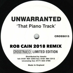 Unwarranted - That Piano Track (Rob Cain 2018 Remix)***FREE DOWNLOAD***