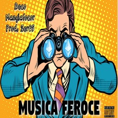 Musica Feroce ft. MangiaFocor (Prod. Zer05)