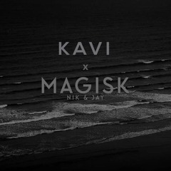 MAGISK x KAVI (Nik & Jay arrangement)