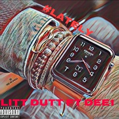 lately litt_dutt ft dee1