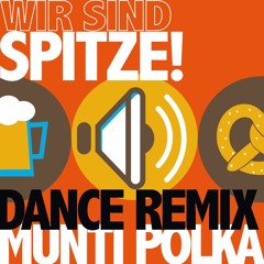 Munti Polka (Dance Remix 2018)- Wir Sind SPITZE!