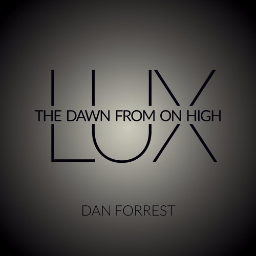 LUX (Excerpts)- Dan Forrest