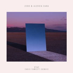 Zedd, Alessia Cara - Stay (Chris Fawcett Remix)[OFFICIAL AUDIO]