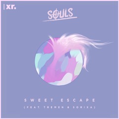 SOULS - Sweet Escape (feat. Tremen & Sorixa)