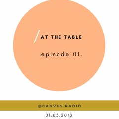 Canvus Radio - Episode 01 (At The Table)