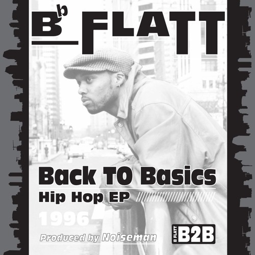 B Flatt "Back To Basics" EP produced by Noiseman