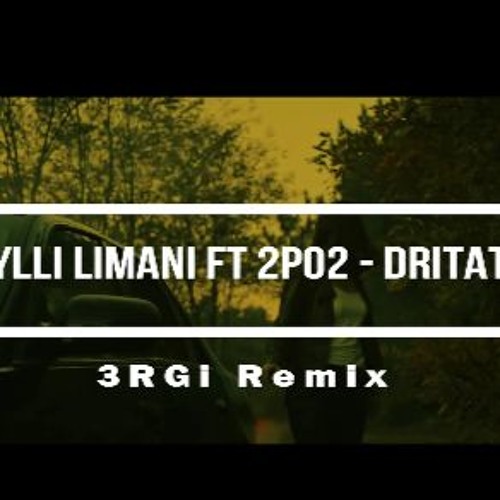 Stream Ylli Limani & 2po2 - Dritat (3RGi Remix) by 3RGi | Listen online ...