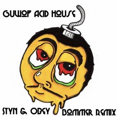 Styn & Obey - Guwop's Acid House (Bommer Remix) [Free Download]