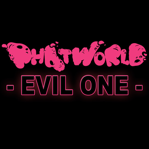 Phatworld - Evil One