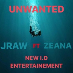 UNWANTED - JRAW FT. ZEANA