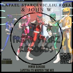 John W, Rafael Starcevic & Liu Rosa - Power Rangers ( Lapetina Its Morphin Time Mix )